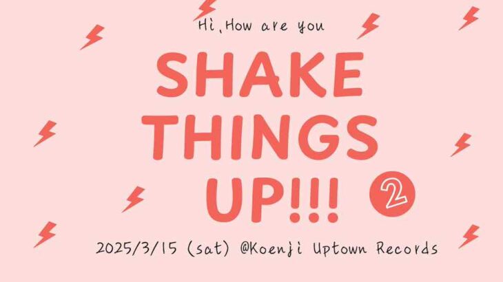 Partyyy｜3/15 Shake Things Up! ❷